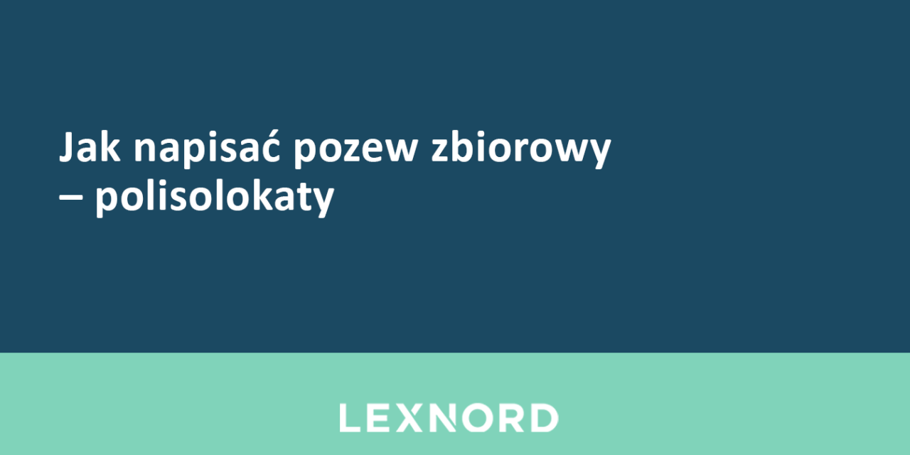 https://www.lexnord.com/wp-content/uploads/2018/05/Jak-napisać-pozew-zbiorowy-–-polisolokaty-1280x640.png