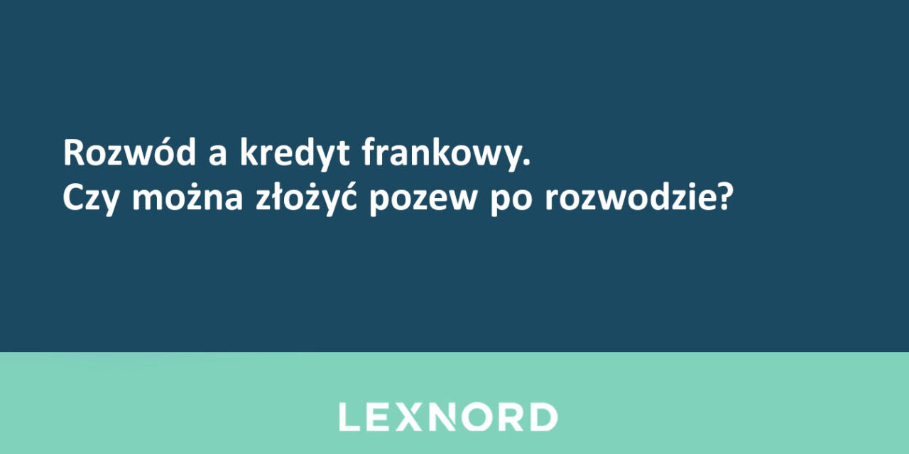 https://www.lexnord.com/wp-content/uploads/2022/08/rozwod-a-kredyt-frankowy-1280x640.jpg