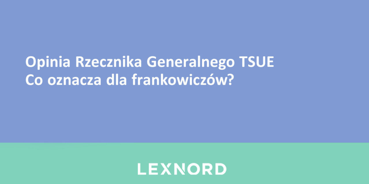Opinia Rzecznika Generalnego TSUE – co oznacza dla frankowiczów?